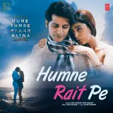Humne Rait Pe (Hume Tumse Pyaar Kitna)