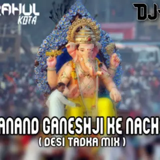 Gajanand Ganesh Ji Ke Nacho Ne (Desi Tadka Mix)