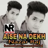 Aise Na Dekh Remix