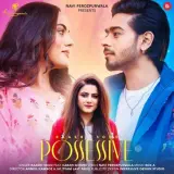 Possessive Ft. Karan Sehmbi