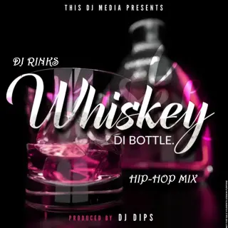 Whiskey Di Bottle HipHop Mix