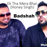 Ek Tha Mera Bhai (Honey Singh)