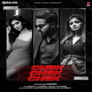 Chak Chak Chak Ft. Shipra Goyal