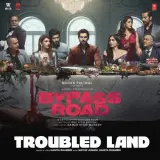 Troubled Land (Bypass Road)