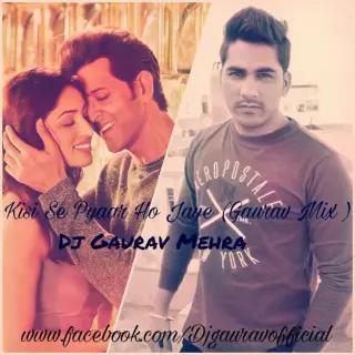 Kisi Se Pyar Ho Jaye (Gaurav Mix)