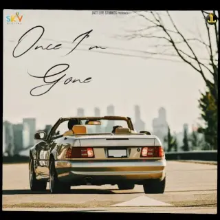 ONCE I M GONE