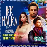 Ikk Mauka (Naukar Vahuti Da)