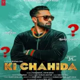 Ki Chahida Ft. Gurlez Akhtar