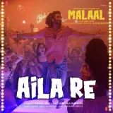 Aila Re (Malaal)