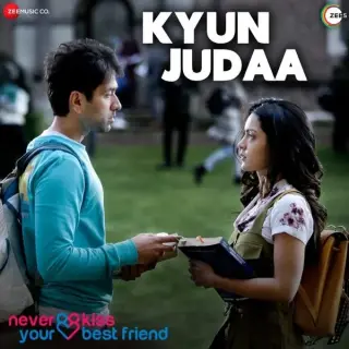 Kyun Judaa (Never Kiss Your Best Friend)