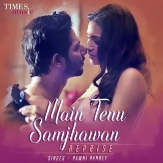 Main Tenu Samjhawan (Reprise)