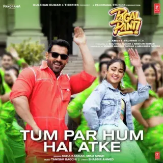 Tum Par Hum Hai Atke (Pagalpanti)