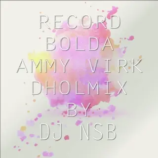 Record Bolde - Ammy Virk [Dholmix]