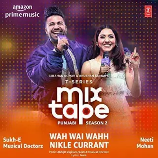 Wah Wai Wahh-Nikle Currant (T-Series Mixtape Punjabi Season 2)