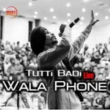 Tutti Badi Wala Phone (Live)
