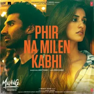 Phir Na Mile Kabhi (Malang - Unleash The Madness)