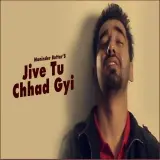 Jive Tu Chhad Gyi