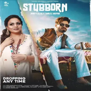 Stubborn Ft. Gurlez Akhtar