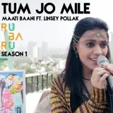 Tum Jo Mile (Ru Ba Ru Season 1) Ft. Linsey Pollak