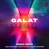 Galat Hogeya Ft. Rishi Rich & Sukriti Kakar