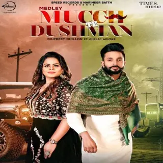 Mucch Te Dushman Ft. Gurlej Akhtar