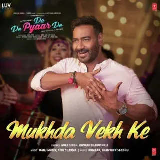Mukhda Vekh Ke (De De Pyaar De)