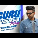 Guru Randhawa Mashup
