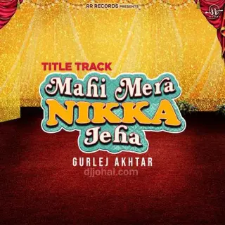 Mahi Mera Nikka Jeha Title Track