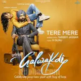 Tere Mere (From Galwakdi)