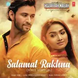 Salamat Rakhna (Male Version) [Muzaffar Nagar - The Burning Love]