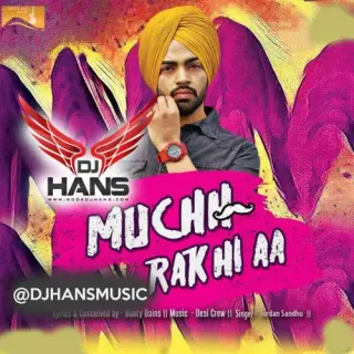 Muchh Rakhi Aa Ft Jordan Sandhu Remix