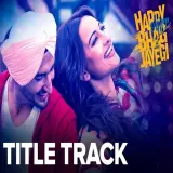 Happy Bhag Jayegi Title Track