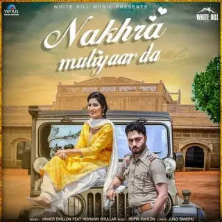 Nakhra Mutiyaar Da Ft Nishawn Bhullar