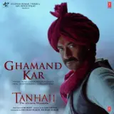 Ghamand Kar (Tanhaji The Unsung Warrior)