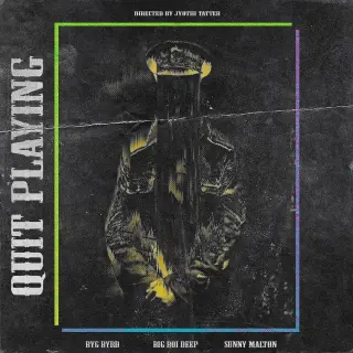 Quit Playing Ft. Sunny Malton
