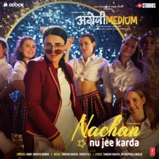 Nachan Nu Jee Karda (Angrezi Medium)