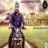 Aaj Kujh Wadna Pau