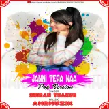 JANNI TERA NAA (POP)