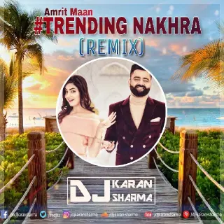 Trending Nakhra Remix