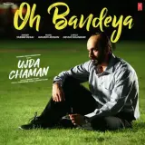 Oh Bandeya (Ujda Chaman)