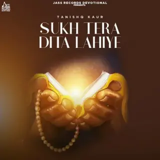 Sukh Tera Dita Lahiye