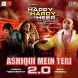 Aashiqui Mein Teri 2.0 (Happy Hardy And Heer)