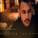 Dil Kyun Tod Diya ft. Rapper Rohit
