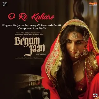 O Re Kaharo (Begum Jaan)