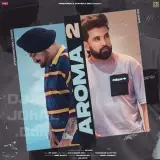 Aroma 2 Sidhu Moosewala