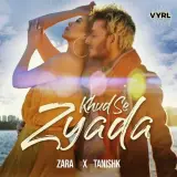 Khud Se Zyada Ft. Tanishk Bagchi