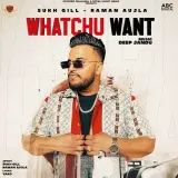 Whatchu Want Ft. Deep Jandu