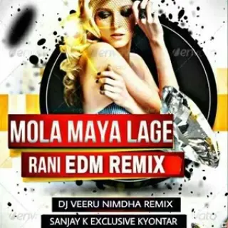 Mola Maya Lage Rani EDM Remix