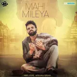 Mahi Mileya Ft Afsana Khan