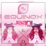 Jaani Tera Naa [Equinox Mix]